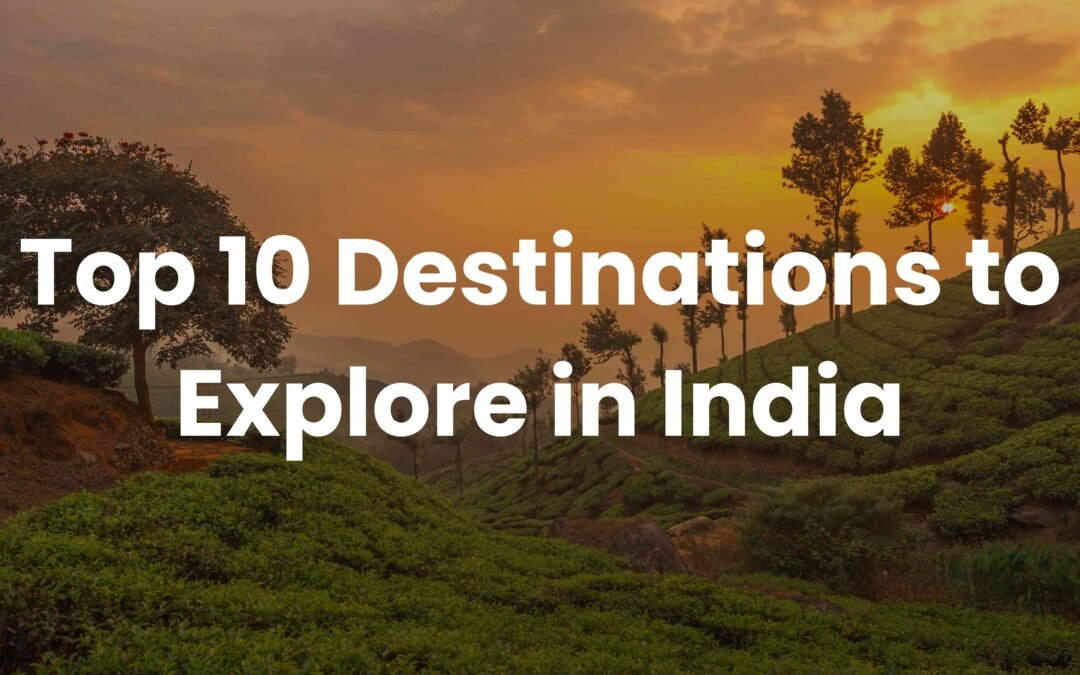 top 10 destinations to explore in India